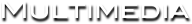 Multimedia